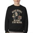 Read Books Be Kind Stay Weird Skeleton Grim Reaper Reading Youth Crewneck Sweatshirt