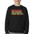 Read Books Lift Weights Fight Fascists Reading Humor Youth Crewneck Sweatshirt Read Books Lift Weights Fight Fascists Reading Humor Youth Crewneck Sweatshirt
