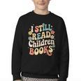 I Still Read Children Books Women Men Kids Books Lovers Youth Crewneck Sweatshirt I Still Read Children Books Women Men Kids Books Lovers Youth Crewneck Sweatshirt