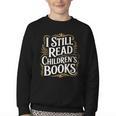 I Still Read Childrens Books First Day Of School Kid Reading Youth Crewneck Sweatshirt