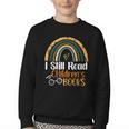 I Still Read Children's Books Rainbow Youth Crewneck Sweatshirt I Still Read Children's Books Rainbow Youth Crewneck Sweatshirt