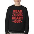 Read Your Heart Out Book Lover Reading Teachers Kids Youth Crewneck Sweatshirt