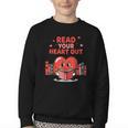 Read Your Heart Out Shirt Valentine Teacher Bookworm Lover Youth Crewneck Sweatshirt