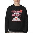 Read Your Heart Out Valentines Day Reading Book Kids Teacher Youth Crewneck Sweatshirt