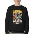 Reading Book Lover School Librarian Bruh It's Library Day Youth Crewneck Sweatshirt