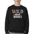 Reading Lover Wild About Books Reading Books And Bookworm Youth Crewneck Sweatshirt