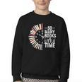 Retro So Many Books Little Time Book Clock Reading Youth Crewneck Sweatshirt Retro So Many Books Little Time Book Clock Reading Youth Crewneck Sweatshirt
