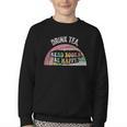 Retro Vintage Drink Tea Read Books Be Happy Reading Youth Crewneck Sweatshirt Retro Vintage Drink Tea Read Books Be Happy Reading Youth Crewneck Sweatshirt