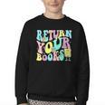 Return Your Books End School Year School Librarian Teacher For Men Women Girls Kids Youth Crewneck Sweatshirt