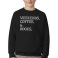 Weekends Coffee And Books Reading Lovers And Coffee Youth Crewneck Sweatshirt