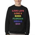 Sarcastic Live Life Like a Book Florida Would Ban Youth Crewneck Sweatshirt