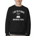 I Like Sci-Fi Books And Maybe 3 People Youth Crewneck Sweatshirt I Like Sci-Fi Books And Maybe 3 People Youth Crewneck Sweatshirt