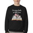 So Many Books Little Time Loves To Read Books Bookworm Youth Crewneck Sweatshirt So Many Books Little Time Loves To Read Books Bookworm Youth Crewneck Sweatshirt