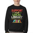 Support Your Local Library Librarian Reader Book Lover Youth Crewneck Sweatshirt Support Your Local Library Librarian Reader Book Lover Youth Crewneck Sweatshirt