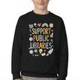 Support Public Libraries Reading Book Nerd Bookworm Literacy Youth Crewneck Sweatshirt Support Public Libraries Reading Book Nerd Bookworm Literacy Youth Crewneck Sweatshirt