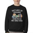That's What I Do I Read Books I Drink Matcha I Know Things Youth Crewneck Sweatshirt