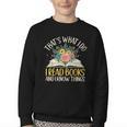 That's What I Do I Read Books And I Know Things Reading Youth Crewneck Sweatshirt That's What I Do I Read Books And I Know Things Reading Youth Crewneck Sweatshirt