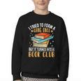 I Tried To Form A Gang Once But It Turned Into A Book Club Youth Crewneck Sweatshirt I Tried To Form A Gang Once But It Turned Into A Book Club Youth Crewneck Sweatshirt