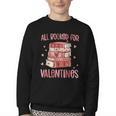 Valentines All Booked For Valentines Book Lovers Teacher Kid Youth Crewneck Sweatshirt Valentines All Booked For Valentines Book Lovers Teacher Kid Youth Crewneck Sweatshirt