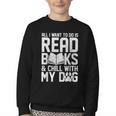 All I Want To Do Is Read Books Reading Dog Lovers Youth Crewneck Sweatshirt