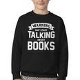 Warning I May Start Talking About Books Youth Crewneck Sweatshirt