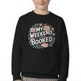 My Weekend Is Booked Reading Read Books Reader Nerd Youth Crewneck Sweatshirt