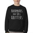 Women's Bookmarks Are For Quitters Librarian Book Lover Youth Crewneck Sweatshirt Women's Bookmarks Are For Quitters Librarian Book Lover Youth Crewneck Sweatshirt