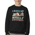 Women's I Have No Shelf Control Book Reader Book Nerd Book Reading Youth Crewneck Sweatshirt