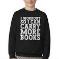 I Workout So I Can Carry More Books Lover Bookworm Gym Youth Crewneck Sweatshirt I Workout So I Can Carry More Books Lover Bookworm Gym Youth Crewneck Sweatshirt