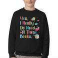 Yes I Really Do Need All These Books Youth Crewneck Sweatshirt
