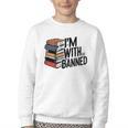 Book Lovers Im With The Banned Books For Reading Librarian Youth Crewneck Sweatshirt