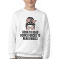 Born To Read Books Forced To Read Emails Messy Bun Reading Youth Crewneck Sweatshirt