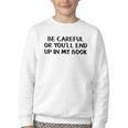 Be Careful Or You’Ll End Up In My Book Youth Crewneck Sweatshirt