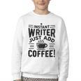 Instant Writer Just Add Coffee Author Book Writing Books Youth Crewneck Sweatshirt