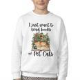 I Just Want To Read Books And Pet Cats Cat Lover Youth Crewneck Sweatshirt I Just Want To Read Books And Pet Cats Cat Lover Youth Crewneck Sweatshirt