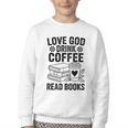 Love God Drink Coffee Read Books For Book Lovers Youth Crewneck Sweatshirt Love God Drink Coffee Read Books For Book Lovers Youth Crewneck Sweatshirt