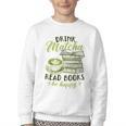 Matcha Green Tea Latte Drink Matcha Read Books Be Happy Youth Crewneck Sweatshirt