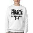 How Many Nights A Week Should You Be Reading 6-7 Book Lover Youth Crewneck Sweatshirt How Many Nights A Week Should You Be Reading 6-7 Book Lover Youth Crewneck Sweatshirt