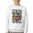 Read Your Heart Out Book Lover Quote Men Women Youth Crewneck Sweatshirt Read Your Heart Out Book Lover Quote Men Women Youth Crewneck Sweatshirt