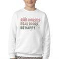 Ride Horses Read Books Be Happy Horse Riders Quote Youth Crewneck Sweatshirt Ride Horses Read Books Be Happy Horse Riders Quote Youth Crewneck Sweatshirt
