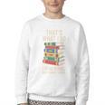 That's What i Do i Read Books And i Know Things Cute Graphic Youth Crewneck Sweatshirt
