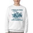 I Tried To Form A Gang But It Turned Into A Book-Club Reader Premium Tri-Blend Youth Crewneck Sweatshirt I Tried To Form A Gang But It Turned Into A Book-Club Reader Premium Tri-Blend Youth Crewneck Sweatshirt