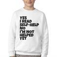 Yes I Read Self-Help No I’m Not Helped Yet Book Lover Youth Crewneck Sweatshirt Yes I Read Self-Help No I’m Not Helped Yet Book Lover Youth Crewneck Sweatshirt