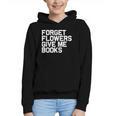 Book Lover Forget Flowers Give Me Books Graphic Youth Hoodie Book Lover Forget Flowers Give Me Books Graphic Youth Hoodie