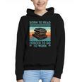 Born To Read Go Work Book Reading Librarian Men Women Graphic Youth Hoodie