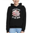 I Closed My Book To Be Here Reading Bookworm Women Girls Graphic Youth Hoodie I Closed My Book To Be Here Reading Bookworm Women Girls Graphic Youth Hoodie