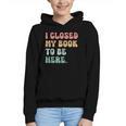 i Closed My Book To Be Here Women Men Graphic Youth Hoodie i Closed My Book To Be Here Women Men Graphic Youth Hoodie