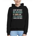 A Day Without Reading Is Like Book Lover Bookworm Men Women Graphic Youth Hoodie A Day Without Reading Is Like Book Lover Bookworm Men Women Graphic Youth Hoodie