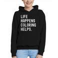 Life Happens Coloring Helps Coloring Book Lover Graphic Youth Hoodie Life Happens Coloring Helps Coloring Book Lover Graphic Youth Hoodie