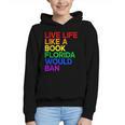 Live Life Like A Book Florida Would Ban LGBTQ Pride Equality Graphic Youth Hoodie Live Life Like A Book Florida Would Ban LGBTQ Pride Equality Graphic Youth Hoodie